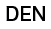 DEN